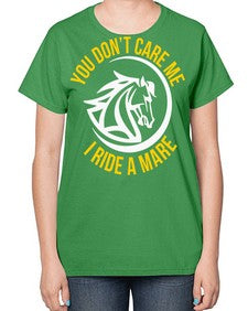 you don’t care me i ride a mare Style 1# - horse-  Ladies T-Shirt