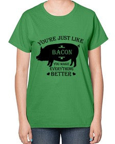 youre just like bacon 1817# - bacon-  Ladies T-Shirt