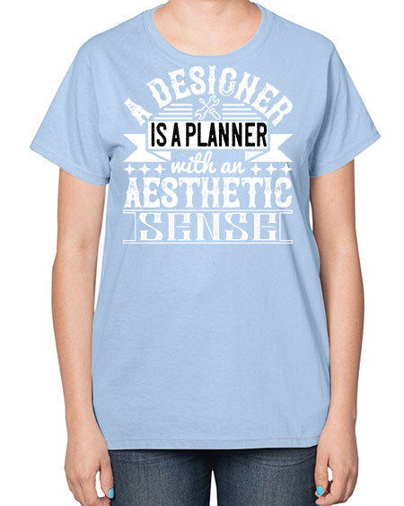 A designer is a planner with an aesthetic sense Style 9# - architect-  Ladies T-Shirt