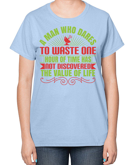 A man who dares to waste one hour of time has not discovered the value of life 331# - general science-  Ladies T-Shirt