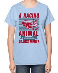 A racing car is an animal with a thousand adjustments 73# - car-  Ladies T-Shirt
