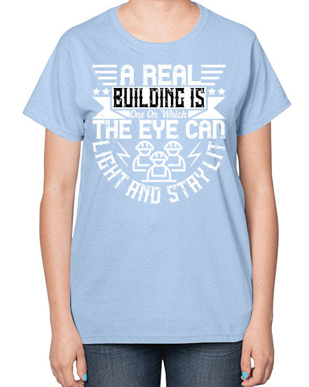 A real building is one on which the eye can light and stay lit Style 22# - architect-  Ladies T-Shirt