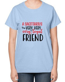 A sagittarius Is A Very Very Veryloyal Friend 60# - sagittarius-  Ladies T-Shirt