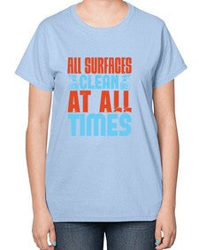 All surfaces clean at all times Style 38# - cleaner-  Ladies T-Shirt