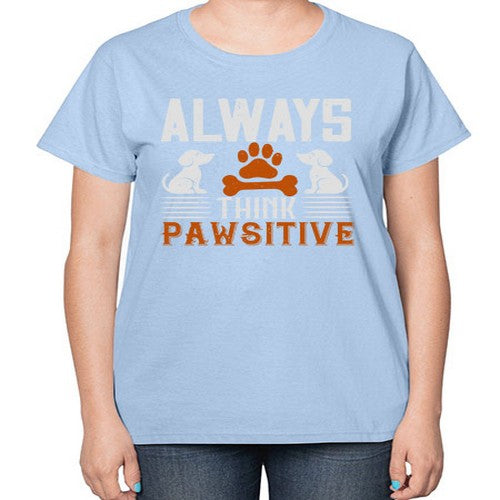 Always Think Pawsitive Style 133# - dogs-  Ladies T-Shirt