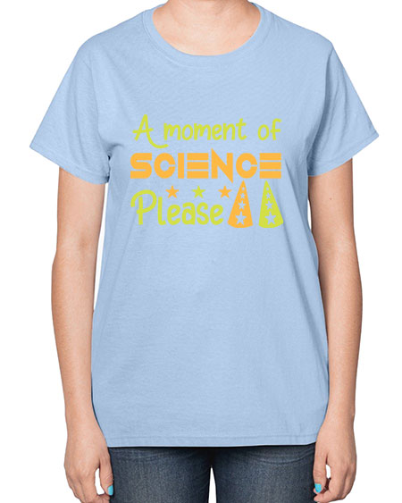AmomentofSCIENCEpleaseScience tshirt design Sciencetshirtdesign 291# - general science-  Ladies T-Shirt