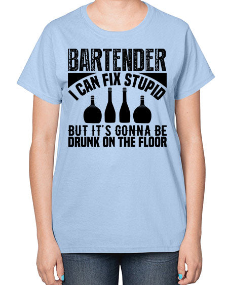 Bartender I can fix Style 54# - bartender-  Ladies T-Shirt