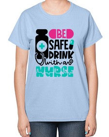 Be Safe Drink With An Nurse Style Style 602# - nurse-  Ladies T-Shirt