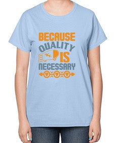 Because quality is Necessary Style 65# - cleaner-  Ladies T-Shirt