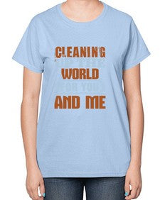 Cleaning up the world for you and me Style 96# - cleaner-  Ladies T-Shirt