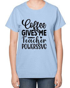 Coffee Gives Me Teacher Powers 659# - teacher-  Ladies T-Shirt