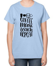 Coffee Mask Teach Repeat Style 660# - teacher-  Ladies T-Shirt