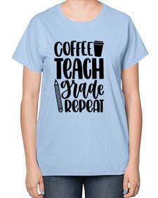 Coffee Teach Grade Repeat Style 671# - teacher-  Ladies T-Shirt