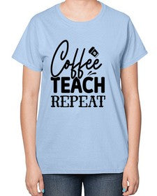 Coffee Teach Repeat 672# - teacher-  Ladies T-Shirt
