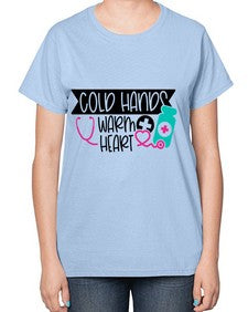 Cold Hands Warm Heart Style Style 675# - nurse-  Ladies T-Shirt