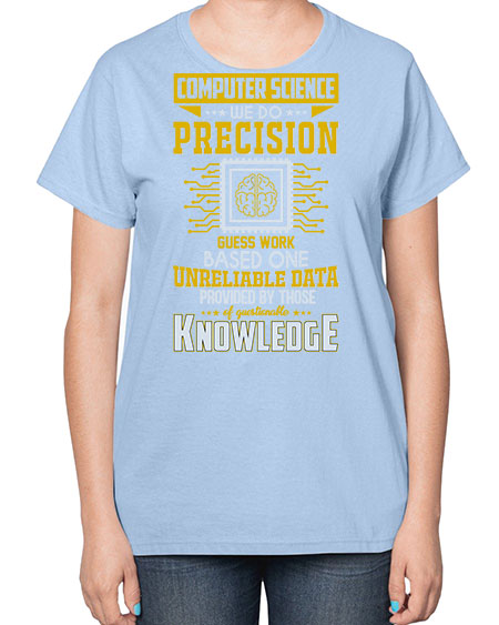 Computer Science we do 278# - general science-  Ladies T-Shirt