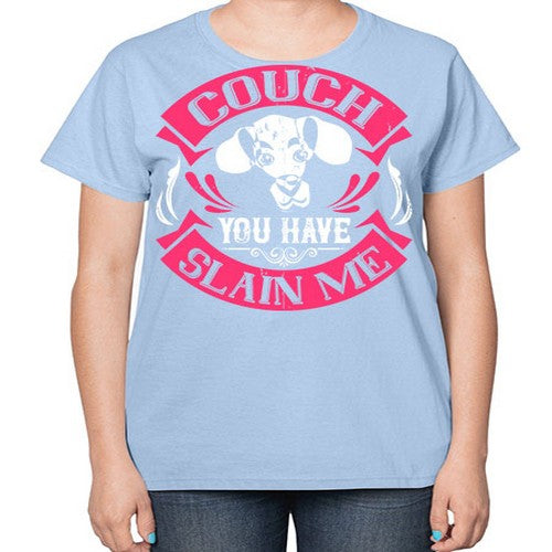 Couch You Have Slain Me Style 3# - dogs-  Ladies T-Shirt