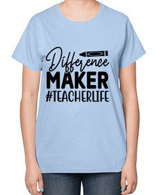 Difference Maker TeacherLife 712# - teacher-  Ladies T-Shirt