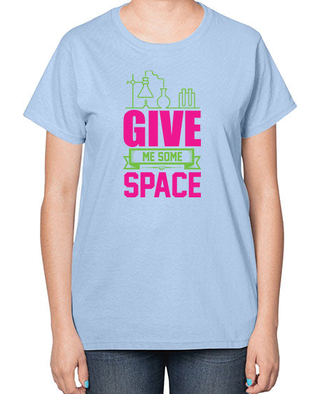 Give Me Some Space 31# - space-  Ladies T-Shirt