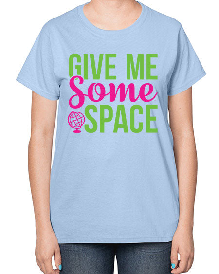 Give Me Some Space 32# - space-  Ladies T-Shirt