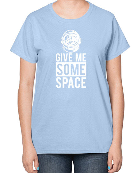 Give Me Some Space 33# - space-  Ladies T-Shirt