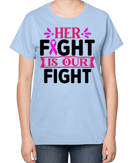 Her Fight is Our Fight 22# - breast cancer-  Ladies T-Shirt