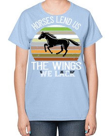 Horses lend us the wings we lack Style 43# - horse-  Ladies T-Shirt