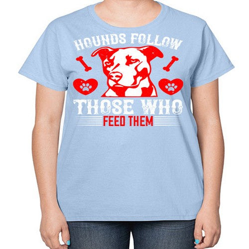 Hounds follow those who feed them Style 196# - dogs-  Ladies T-Shirt