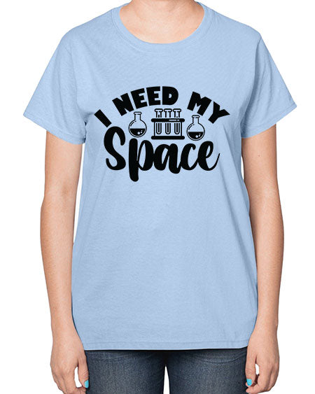 I Need My Space 24# - space-  Ladies T-Shirt