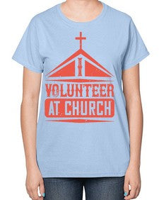 I Volunteer At Church Style 47# - volunteer-  Ladies T-Shirt