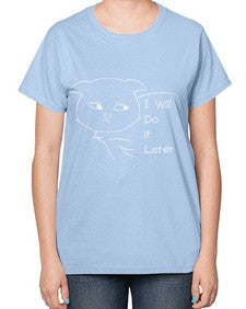 I Will Do it Later - cats-  Ladies T-Shirt