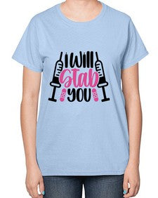 I Will Stab You Style Style 930# - nurse-  Ladies T-Shirt