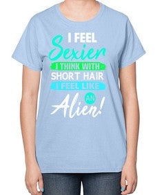 I feel sexier with short hair 12# - ufo-  Ladies T-Shirt
