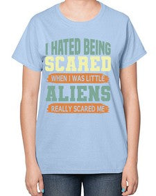 I hated being scared when i was little 13# - ufo-  Ladies T-Shirt