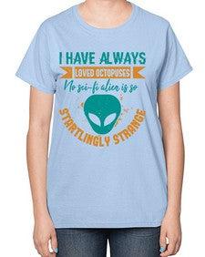 I have always loved octopuses no scifi alien 15# - ufo-  Ladies T-Shirt