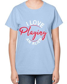 I love playing and alien 19# - ufo-  Ladies T-Shirt