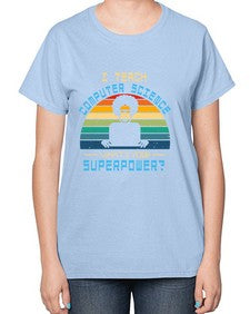 I teach computer science whats your superpower 36# - computer-  Ladies T-Shirt