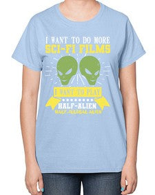 I want to do more SciFi films 20# - ufo-  Ladies T-Shirt