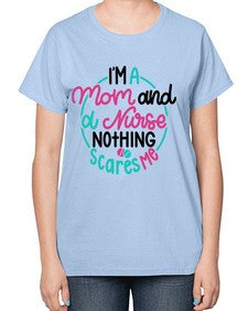 Im A Mom And A Nurse Nothing Style Style 957# - nurse-  Ladies T-Shirt