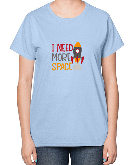 Ineedmorespace 18# - space-  Ladies T-Shirt