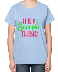 It is a scorpio thing 258# - scorpio-  Ladies T-Shirt