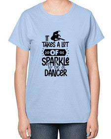 It takes a lot of sparkle to be a dancer 145# - ballet-  Ladies T-Shirt