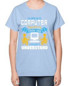 Its a computer engineering thing you 29# - computer-  Ladies T-Shirt