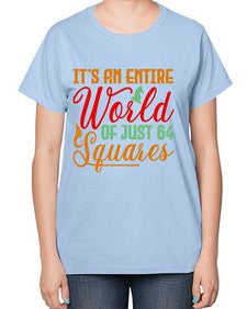 Its an entire world of just squares 124# - chess-  Ladies T-Shirt