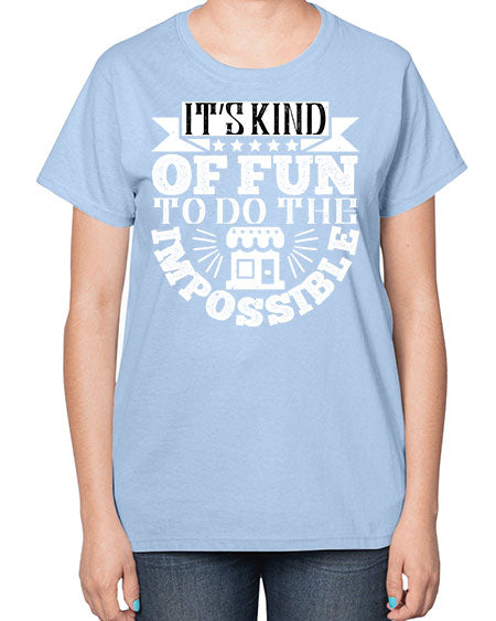 Its kind of fun to do the impossible Style 251# - architect-  Ladies T-Shirt