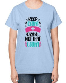 Keep Calm Okay Not Style Style 1028# - nurse-  Ladies T-Shirt