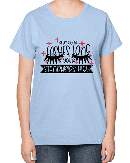 Keep Your Lashes Long Your Standards High Style 72# -makeup  Ladies T-Shirt