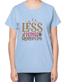 Less People More Pups Style 18# - cats-  Ladies T-Shirt