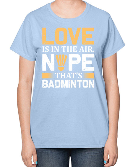 Love 705# - badminton-  Ladies T-Shirt