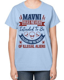 Mavni was never intended to be aliens 32# - ufo-  Ladies T-Shirt